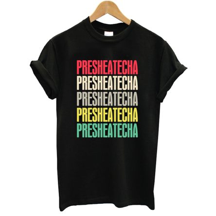 Presheatecha T-Shirt