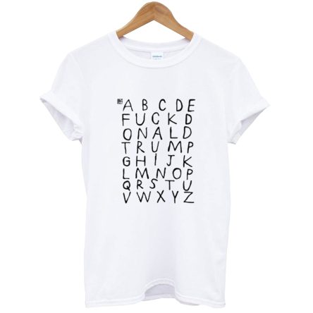 ABCDE FUCK Donald Trump T-Shirt