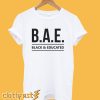 BAE Black & Educated T-Shirt