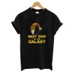 Best Dad In The Galaxy T shirt