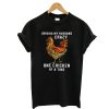 Chicken Driving My Husband Crazy One Chicken T-Shirt