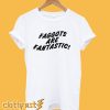 Faggots Are Fantastic T shirt