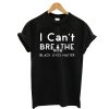 I Can’t Breathe T-Shirt