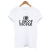 I Shoot People T-Shirt