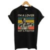 I’M A Love Not A Fighter T-Shirt