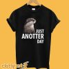 Just Anotter Day T-Shirt