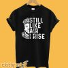 Maya Angelou Still Like Air I Rise T-Shirt