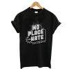 NO PLACE for HATE T-Shirt