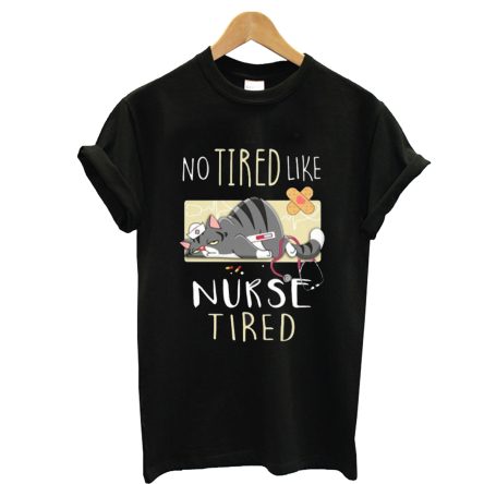 No Tired Like Nurse Tired Cat T-Shirt