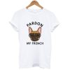 Pardon My French T-Shirt