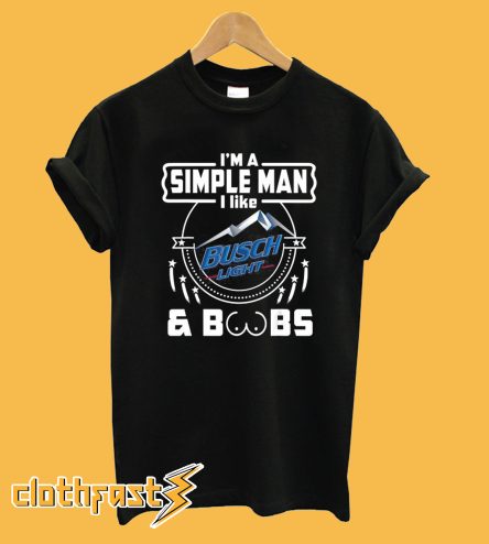 Simple Man I Like Busch Light and Boobs T-Shirt