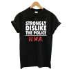 Strongly Dislike the Police T-Shirt