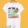 The Grinch I’m Booked Christmas T-Shirt