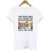 The Only Men I Trust Jack Jim Jose T-Shirt