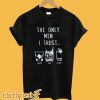 The Only Men I Trust T-Shirt