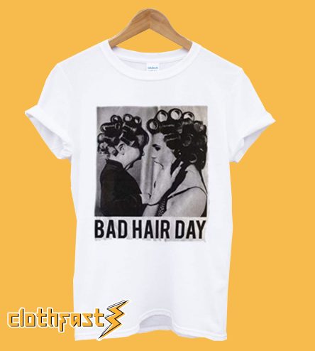 Be Famous Women Badha Rolled – Bad Hair Day T shirt