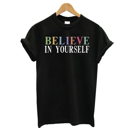 Believe In Yourself T-Shirt