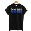 Damn Baby T-Shirt