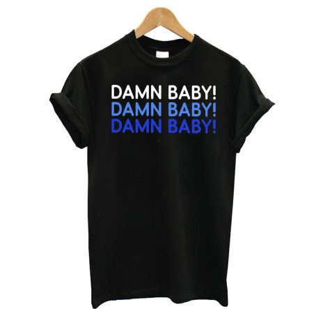 Damn Baby T-Shirt