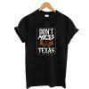 Dont Mess With Texas T-Shirt