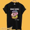 Donut Worry Be Happy T-Shirt