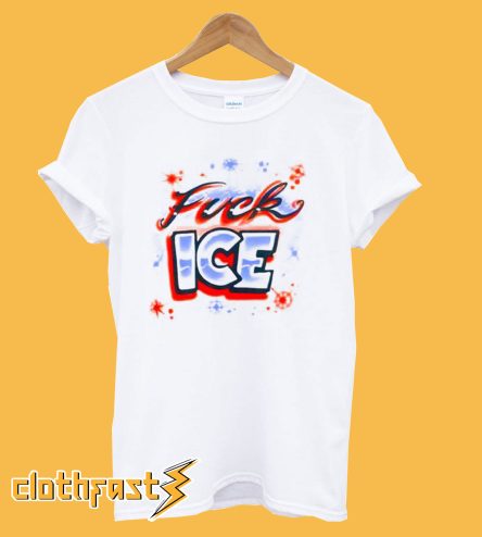 FUCK ICE T-Shirt