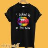 I Licked It So It's Mine T-Shirt