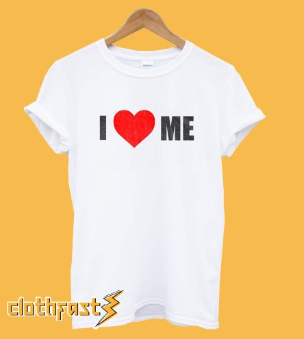 I love me T-Shirt