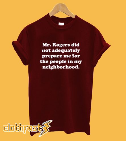 Mr. Rogers Neighborhood Quote T-Shirt