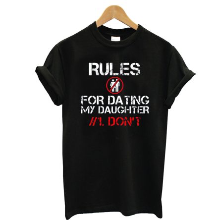 Rules For Dating My Daughter T-Shirt