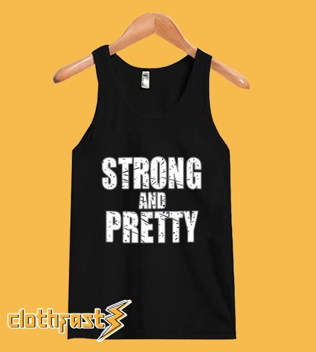 Strong And Pretty Tank top