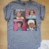 Golden Girls Savage Classy Bougie Ratchet T-Shirt