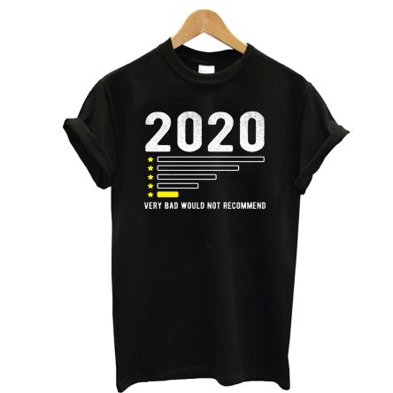 2020 Very Bad Would Not Recommend T-Shirt