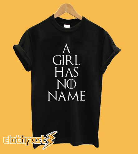 A Girl Has No Name T-Shirt