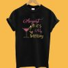 August It's My Birthday Wine Glass T-Shirt