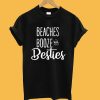 Beaches Booze and Bestie T-Shirt