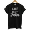 Beaches Booze and Bestie T-Shirt