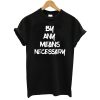 By Any Means Necessary T-Shirt