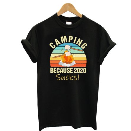 Camping Because 2020 Sucks T-Shirt