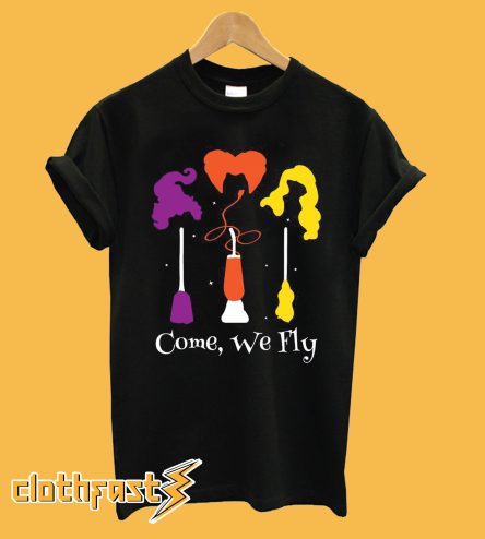 Come we fly hocus pocus T-shirt