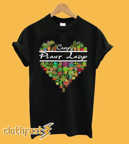 Crazy Plant Lady T-Shirt