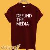 Defund The Media T-Shirt