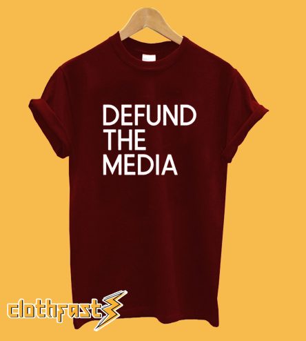 Defund The Media T-Shirt