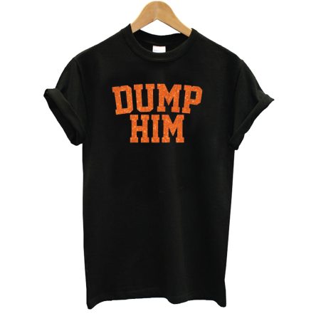 Dump Him T-Shirt