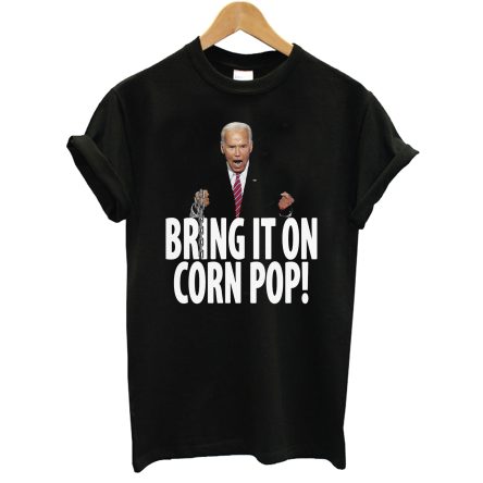 Joe Biden Bring It On Corn Pop T-Shirt