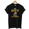 My Diet Start Tomorrow T-Shirt