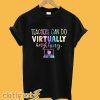 Teachers Can Do Virtually Anything Social Distancing Teacher T-Shirt