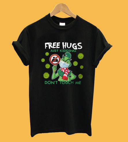 The Grinch Free Hugs Just Kiddings Don’t Touch Me T-Shirt