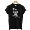 Thou Shalt Not Try Me T-Shirt