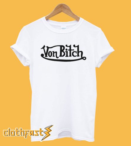 Von Bitch T-Shirt